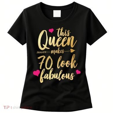 This Queen Makes 70 Look Fabulous  Women's T-Shirt