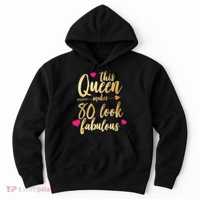 This Queen Makes 80 Look Fabulous Hoodie