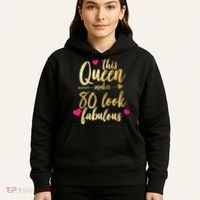 This Queen Makes 80 Look Fabulous Hoodie thumb 5