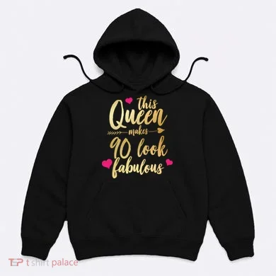 This Queen Makes 90 Look Fabulous  Hoodie