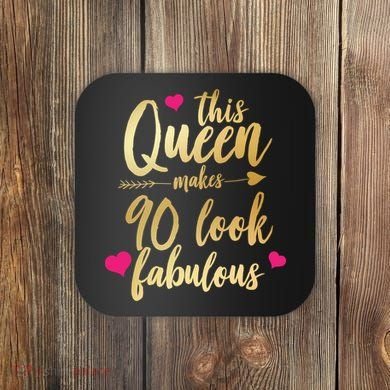This Queen Makes 90 Look Fabulous  Coaster