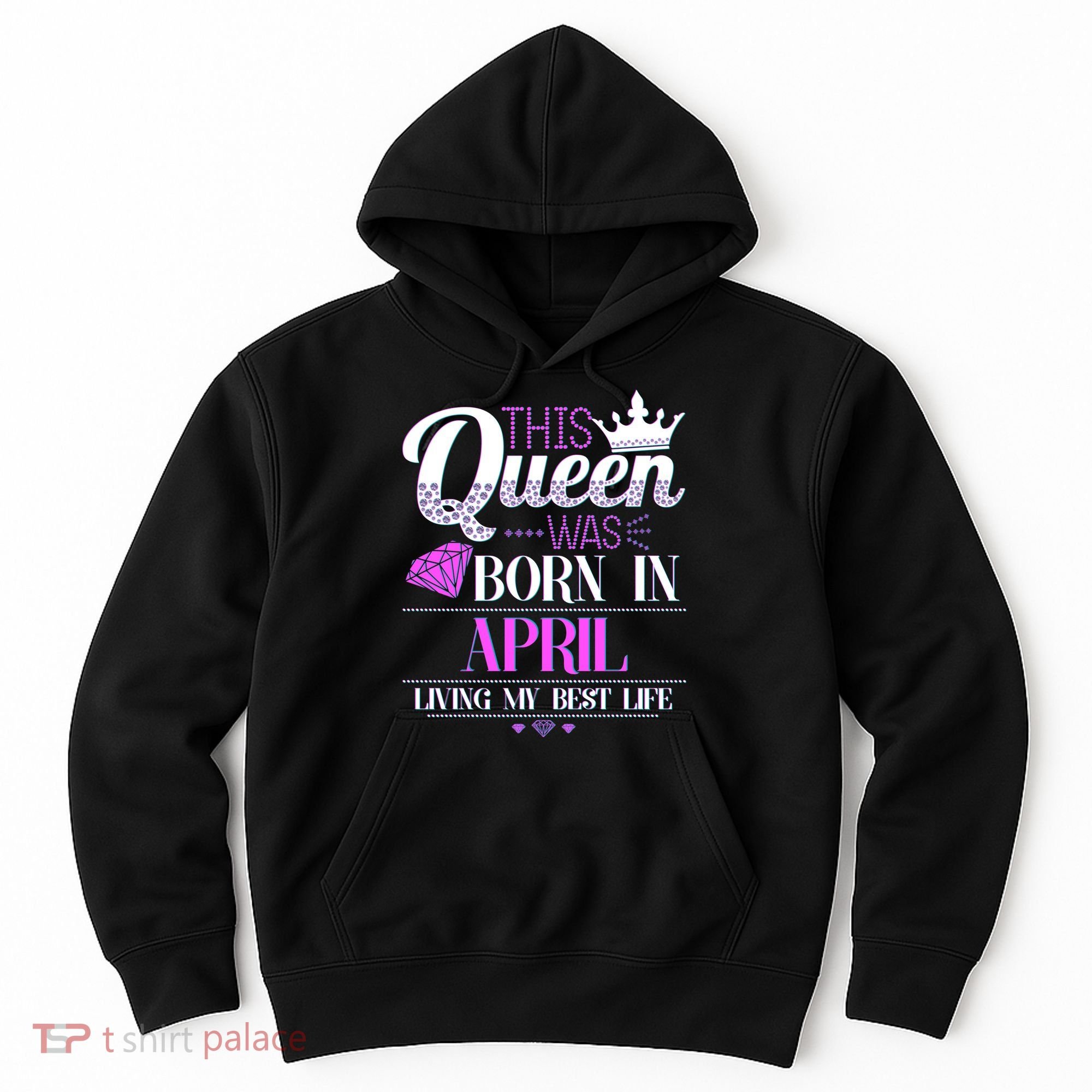 This Queen Was Born In April Living My Best Life Hoodie