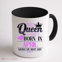 This Queen Was Born In April Living My Best Life Coffee Mug thumb 1