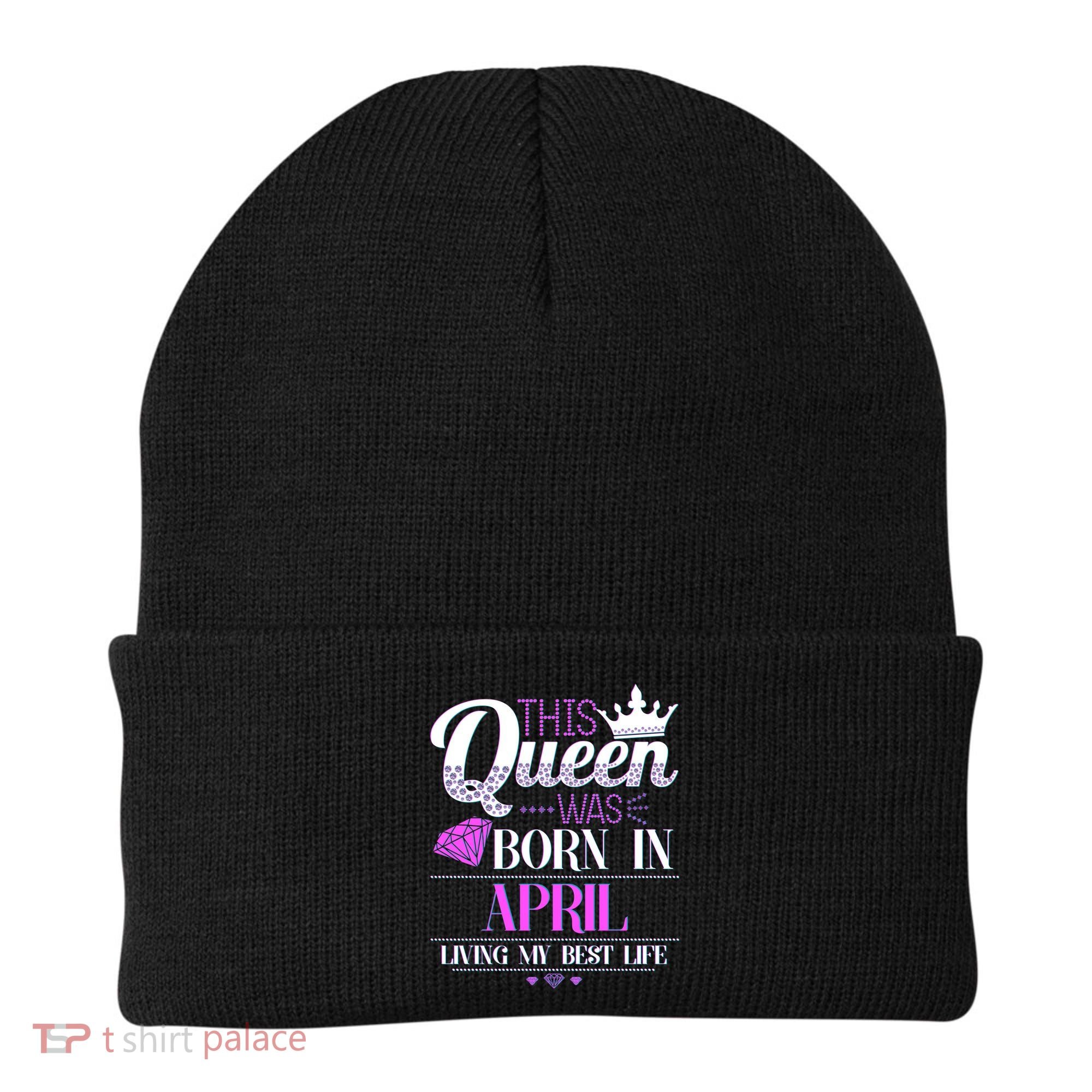 This Queen Was Born In April Living My Best Life Beanie