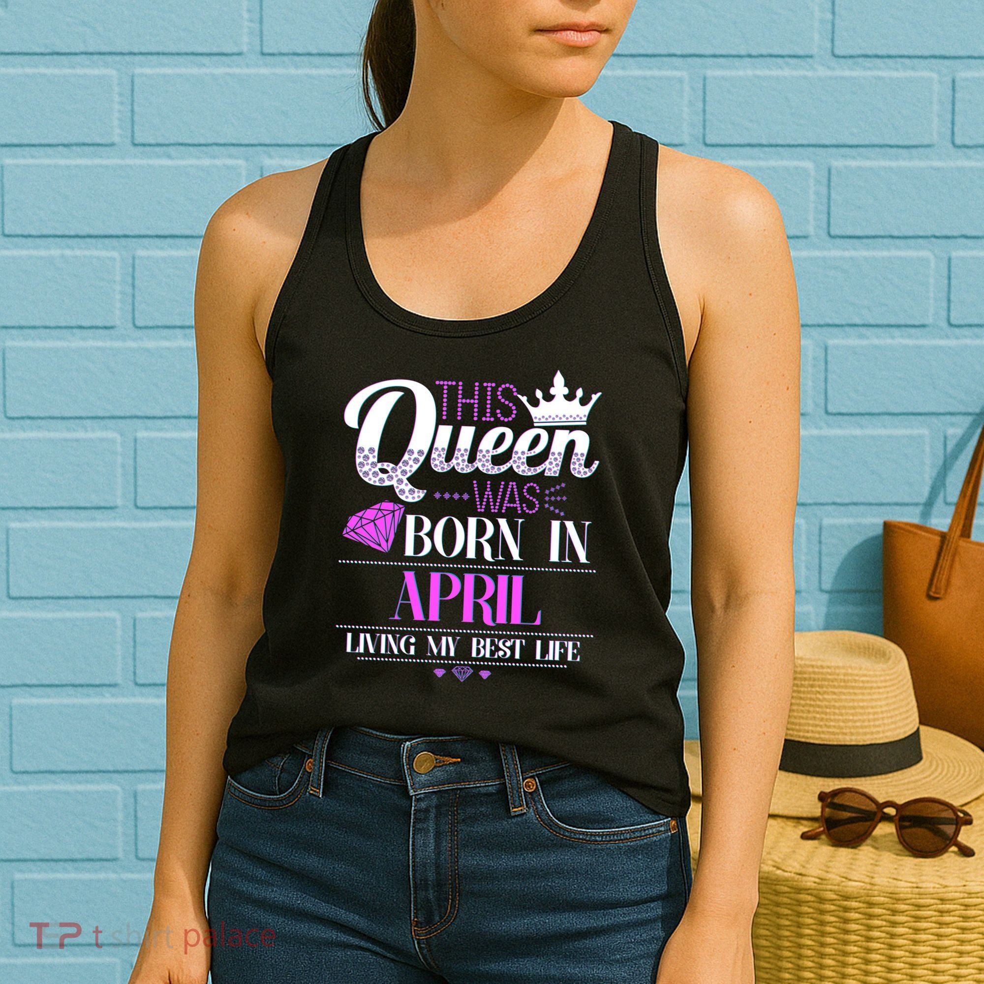 This Queen Was Born In April Living My Best Life Women's Tank Top