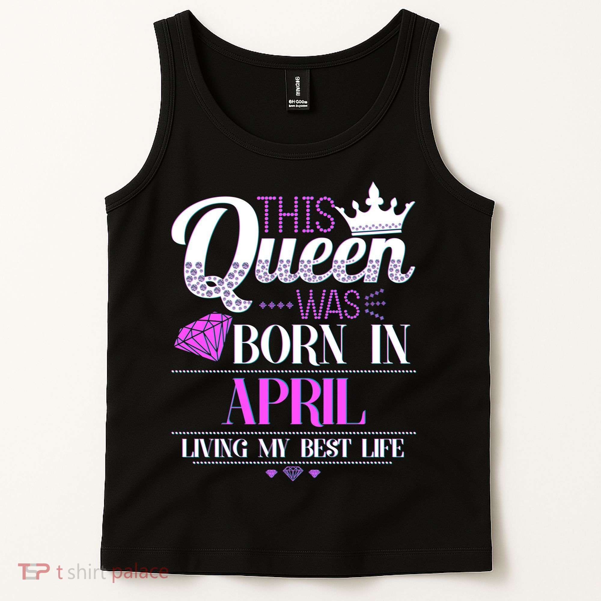 This Queen Was Born In April Living My Best Life Tank Top