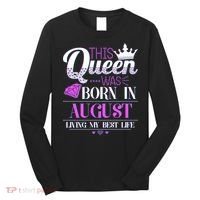 This Queen Was Born In August Living My Best Life Long Sleeve Shirt thumb 0