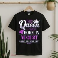 This Queen Was Born In August Living My Best Life T-Shirt thumb 2