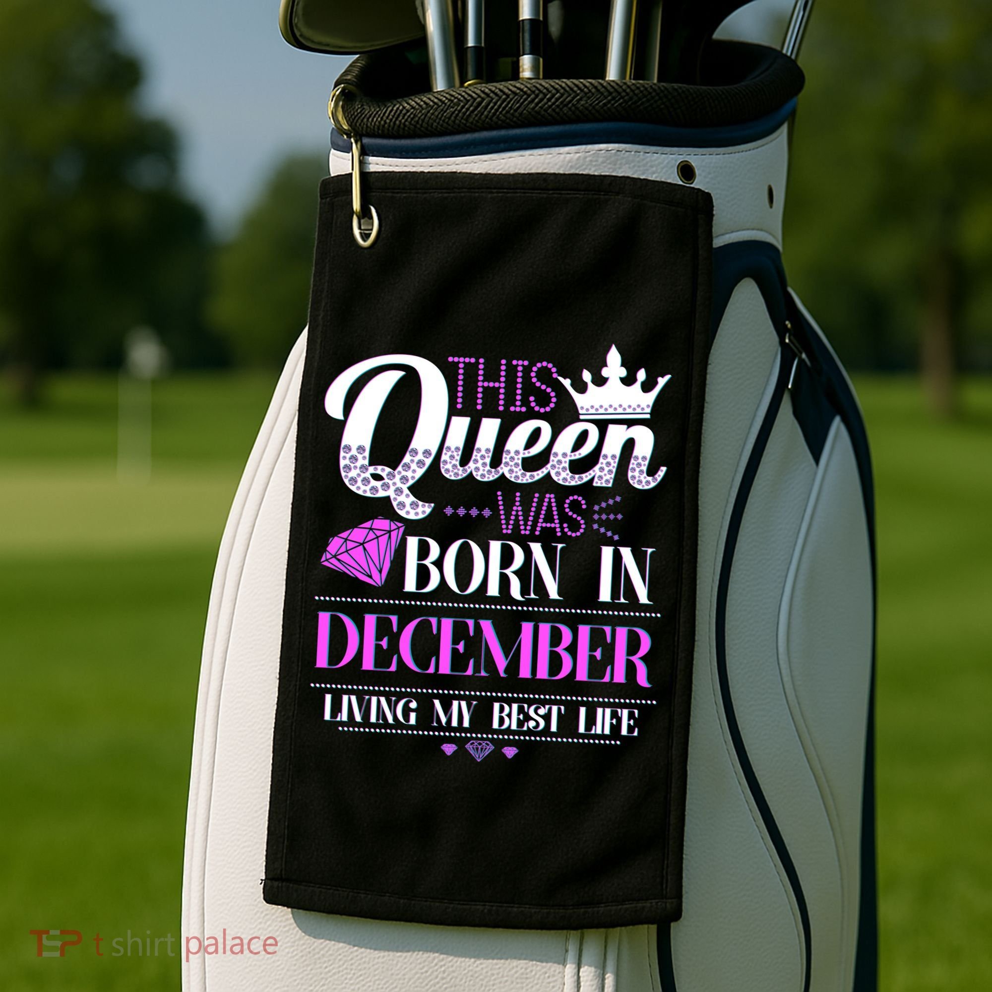 This Queen Was Born In December Living My Best Life Golf Towel