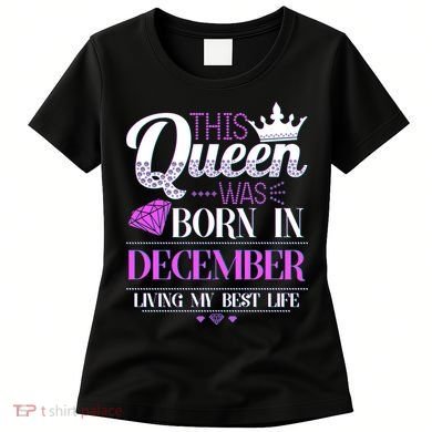 This Queen Was Born In December Living My Best Life Women's T-Shirt