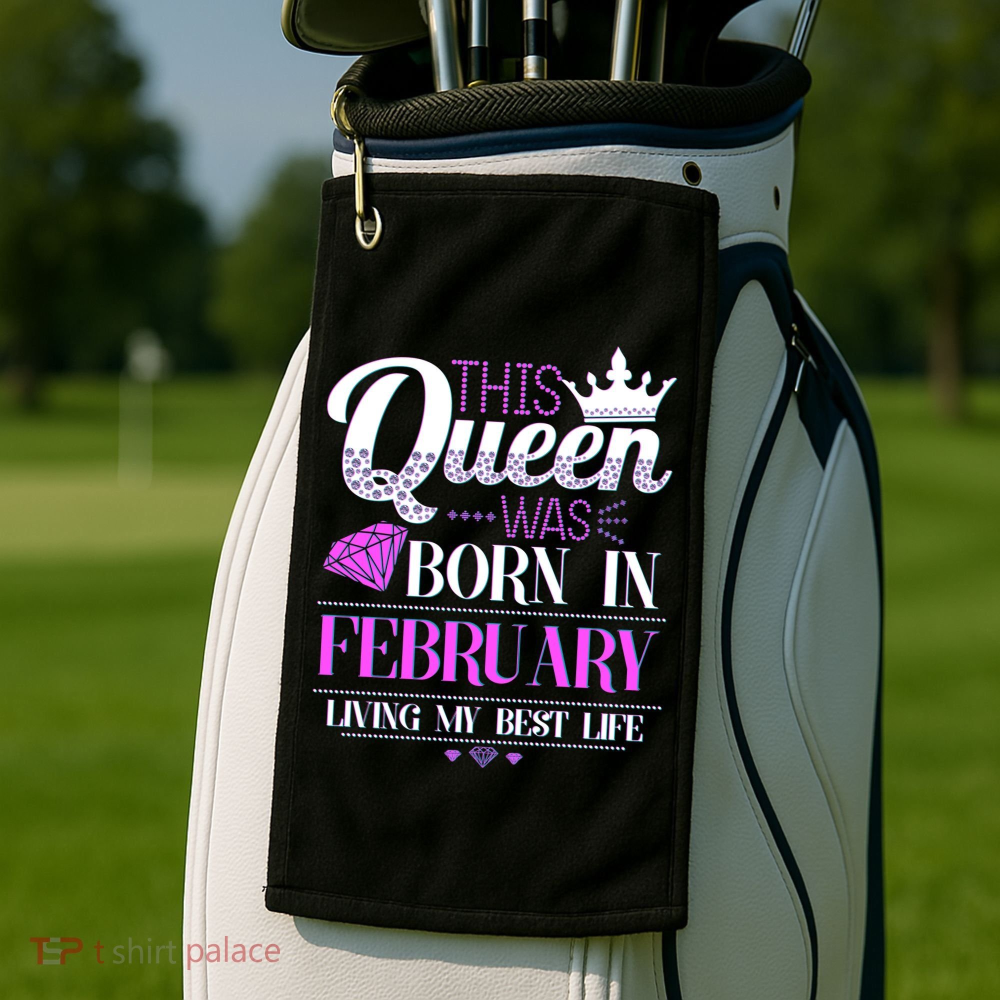 This Queen Was Born In February Living My Best Life Golf Towel
