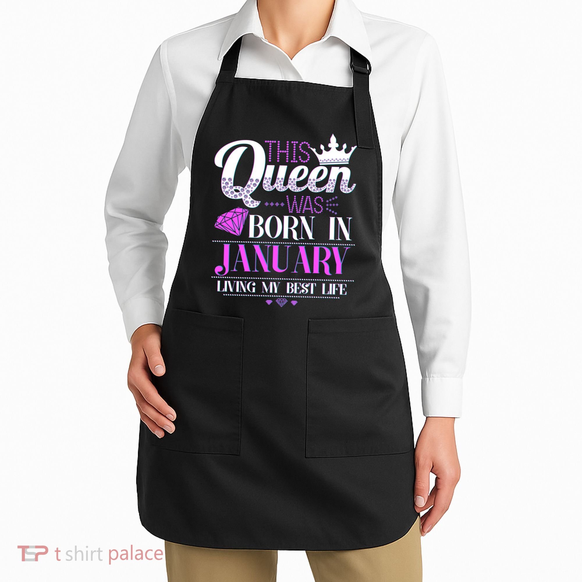 This Queen Was Born In January Living My Best Life Apron
