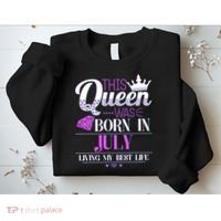 This Queen Was Born In July Living My Best Life Sweatshirt thumb 2