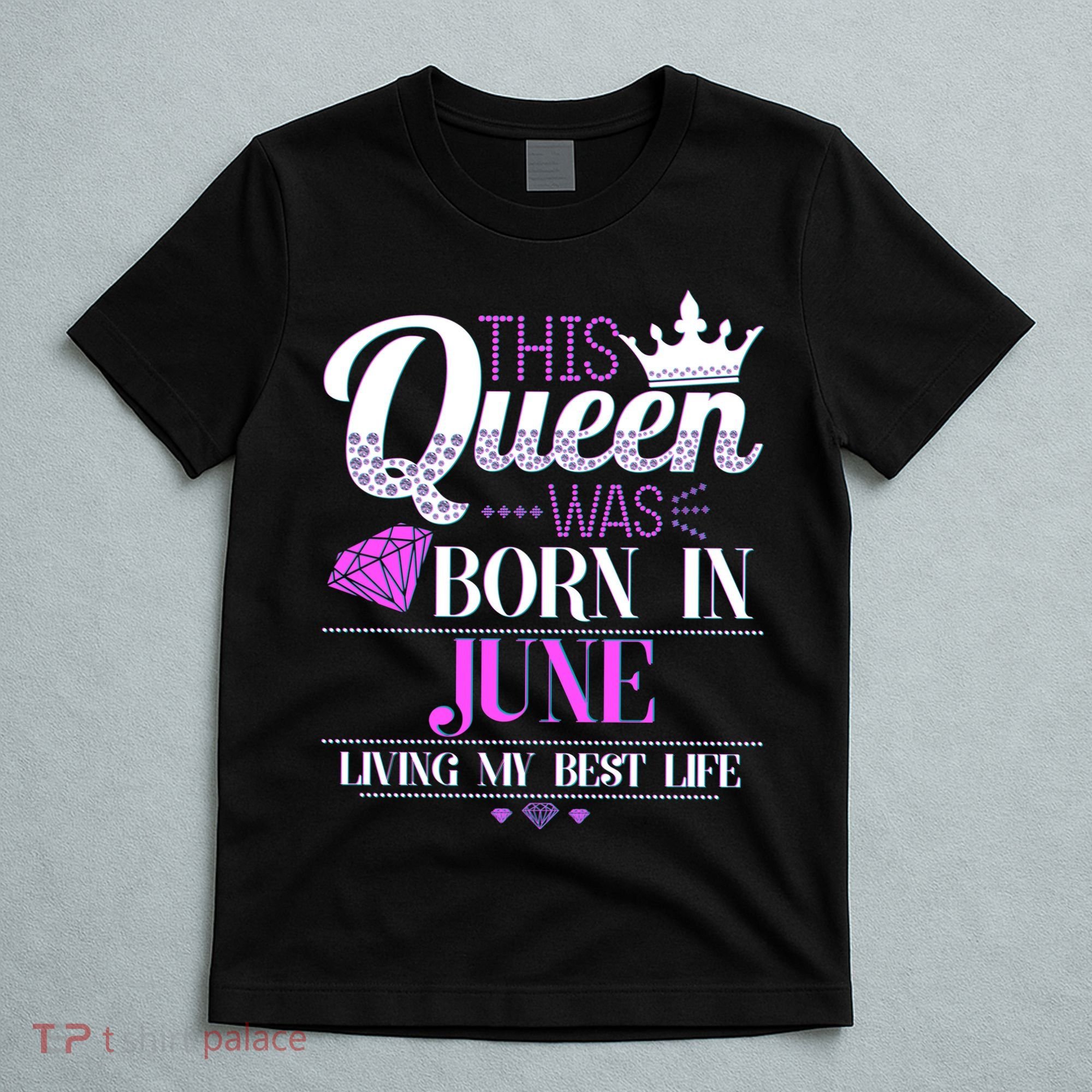 This Queen Was Born In June Living My Best Life T-Shirt