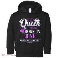 This Queen Was Born In June Living My Best Life Toddler Hoodie thumb 0