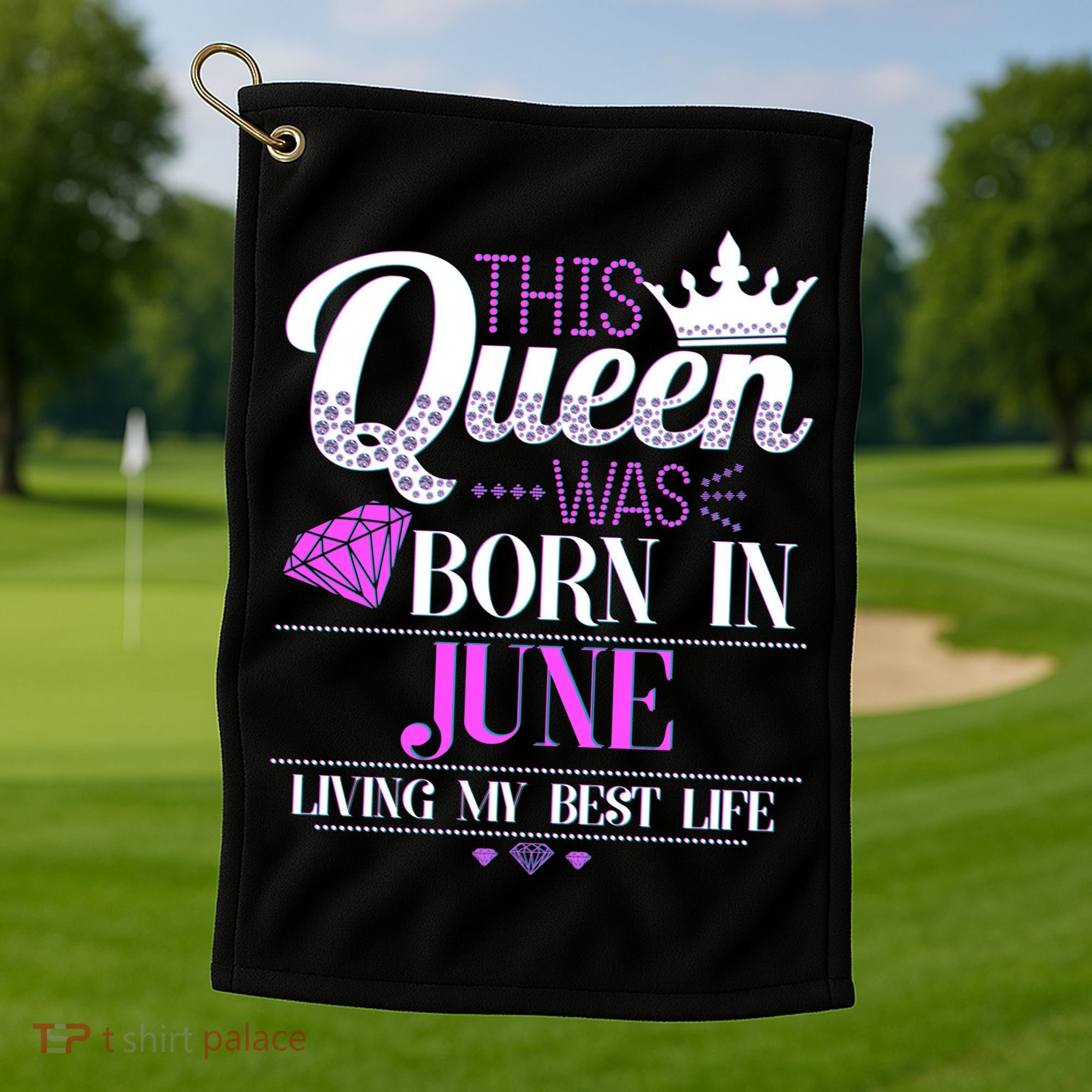This Queen Was Born In June Living My Best Life Golf Towel