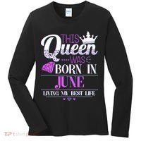 This Queen Was Born In June Living My Best Life Women's Long Sleeve Shirt thumb 0