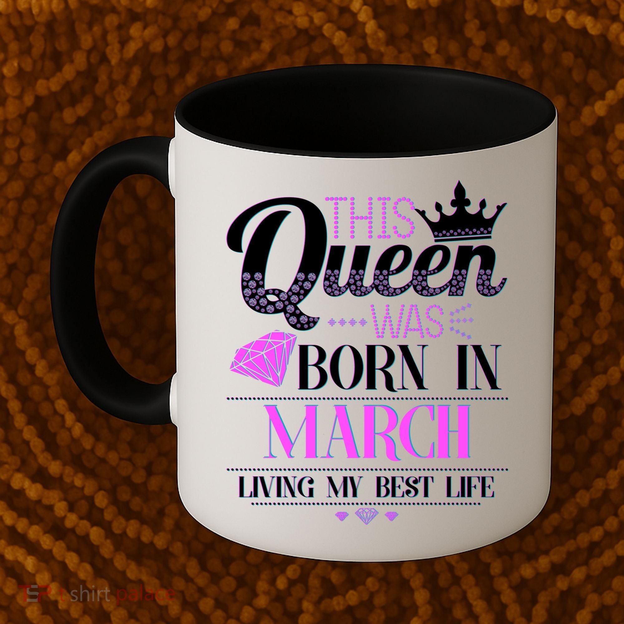 This Queen Was Born In March Living My Best Life Coffee Mug