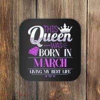This Queen Was Born In March Living My Best Life Coaster thumb 0