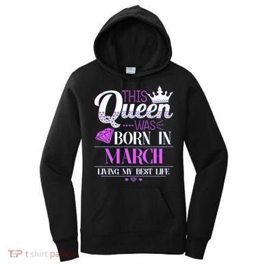 This Queen Was Born In March Living My Best Life Women's Hoodie