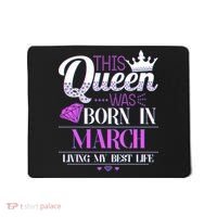 This Queen Was Born In March Living My Best Life Mousepad thumb 0
