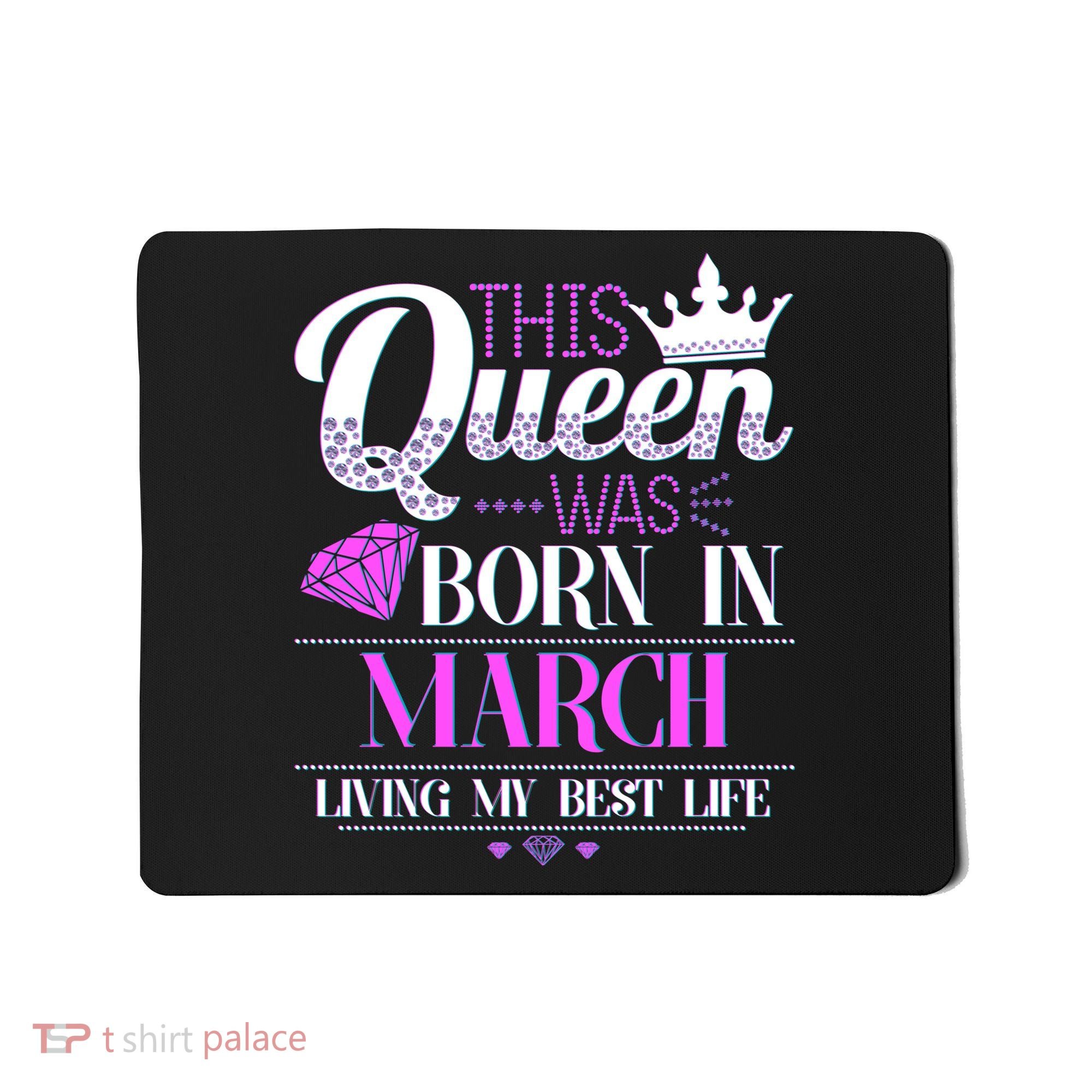 This Queen Was Born In March Living My Best Life Mousepad