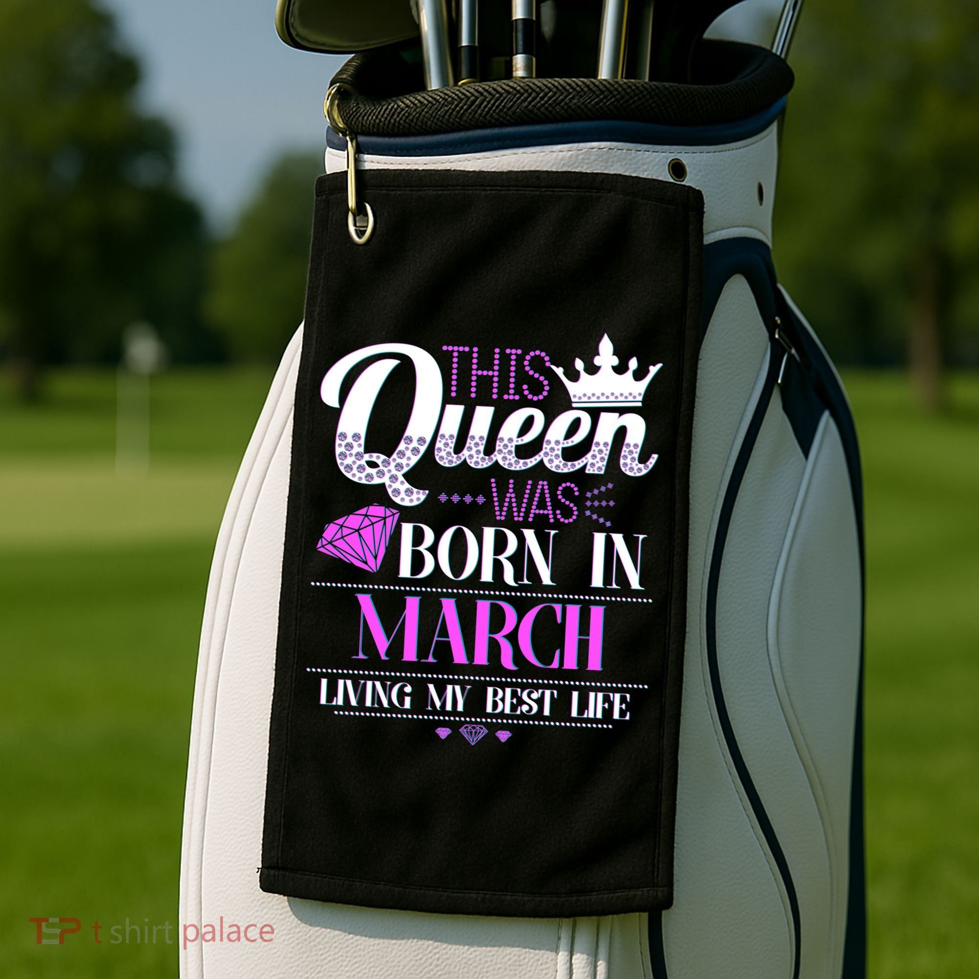 This Queen Was Born In March Living My Best Life Golf Towel