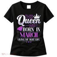This Queen Was Born In March Living My Best Life Women's T-Shirt thumb 0