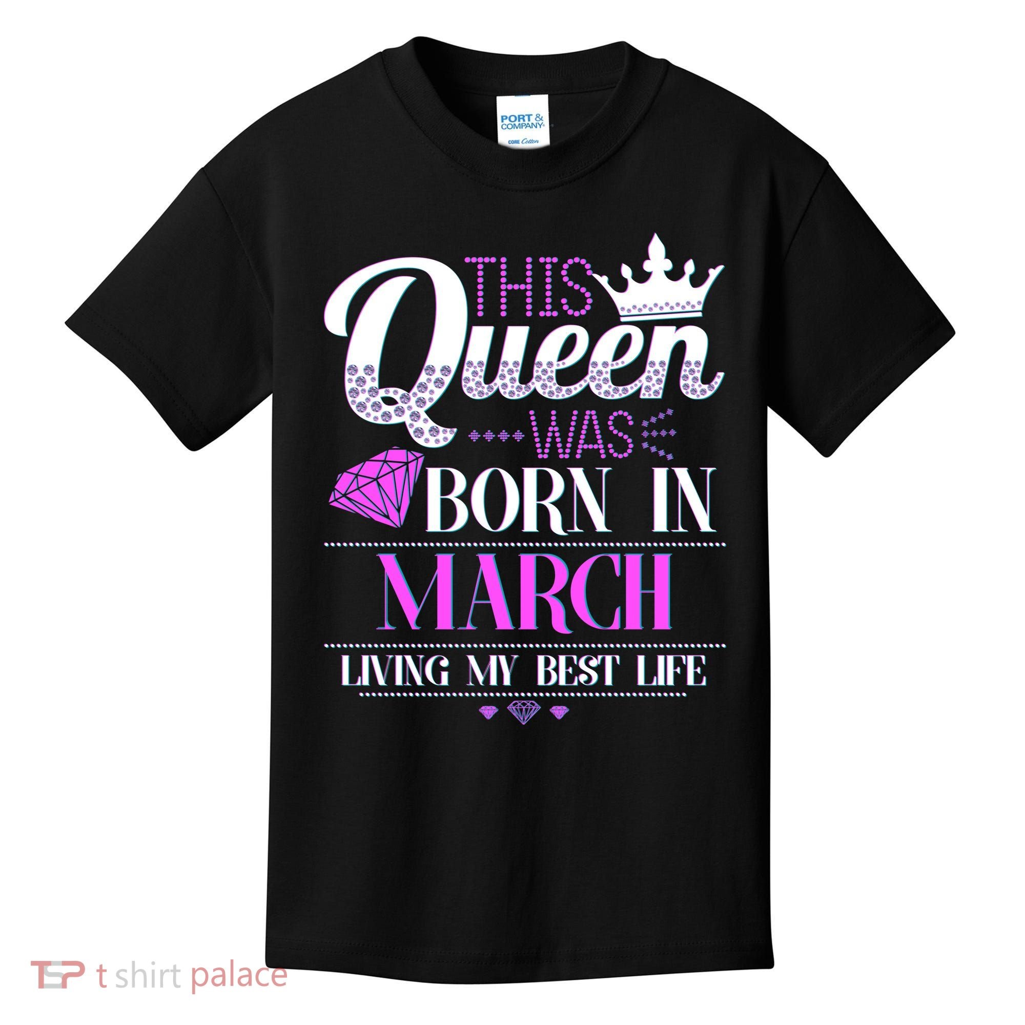 This Queen Was Born In March Living My Best Life Kids T-Shirt