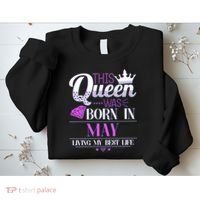 This Queen Was Born In May Living My Best Life Sweatshirt thumb 2