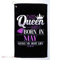 This Queen Was Born In May Living My Best Life Golf Towel thumb 0