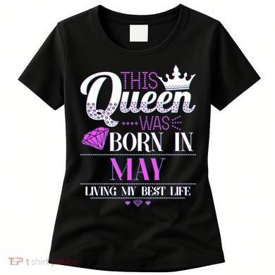This Queen Was Born In May Living My Best Life Women's T-Shirt