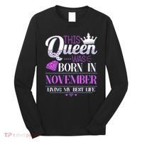 This Queen Was Born In November Living My Best Life Long Sleeve Shirt thumb 0