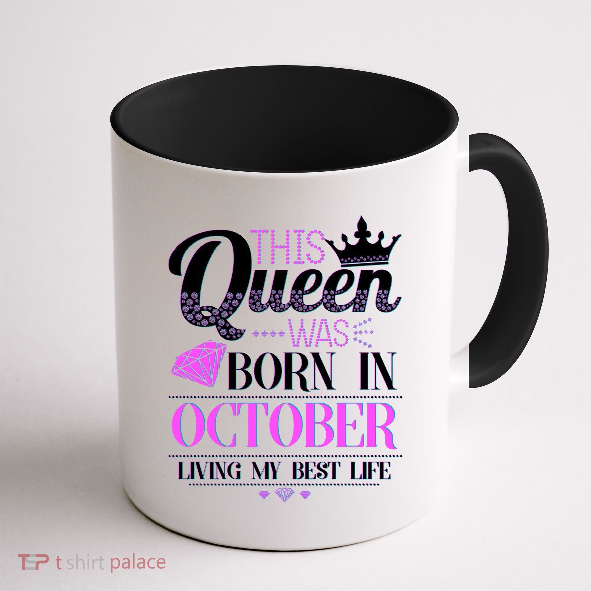 This Queen Was Born In October Living My Best Life Coffee Mug