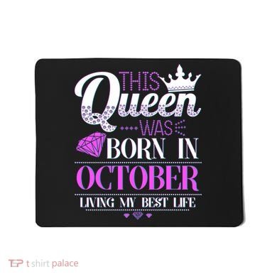 This Queen Was Born In October Living My Best Life Mousepad