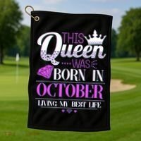 This Queen Was Born In October Living My Best Life Golf Towel thumb 1