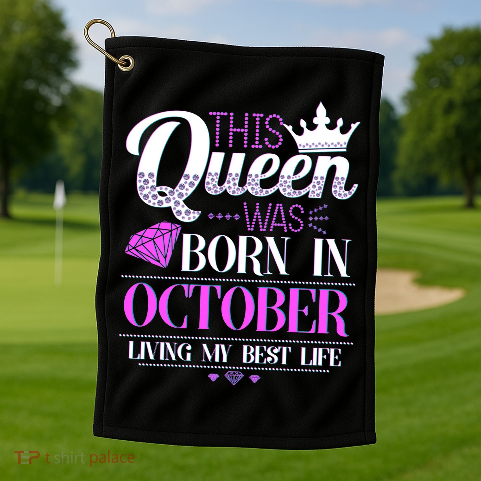 This Queen Was Born In October Living My Best Life Golf Towel