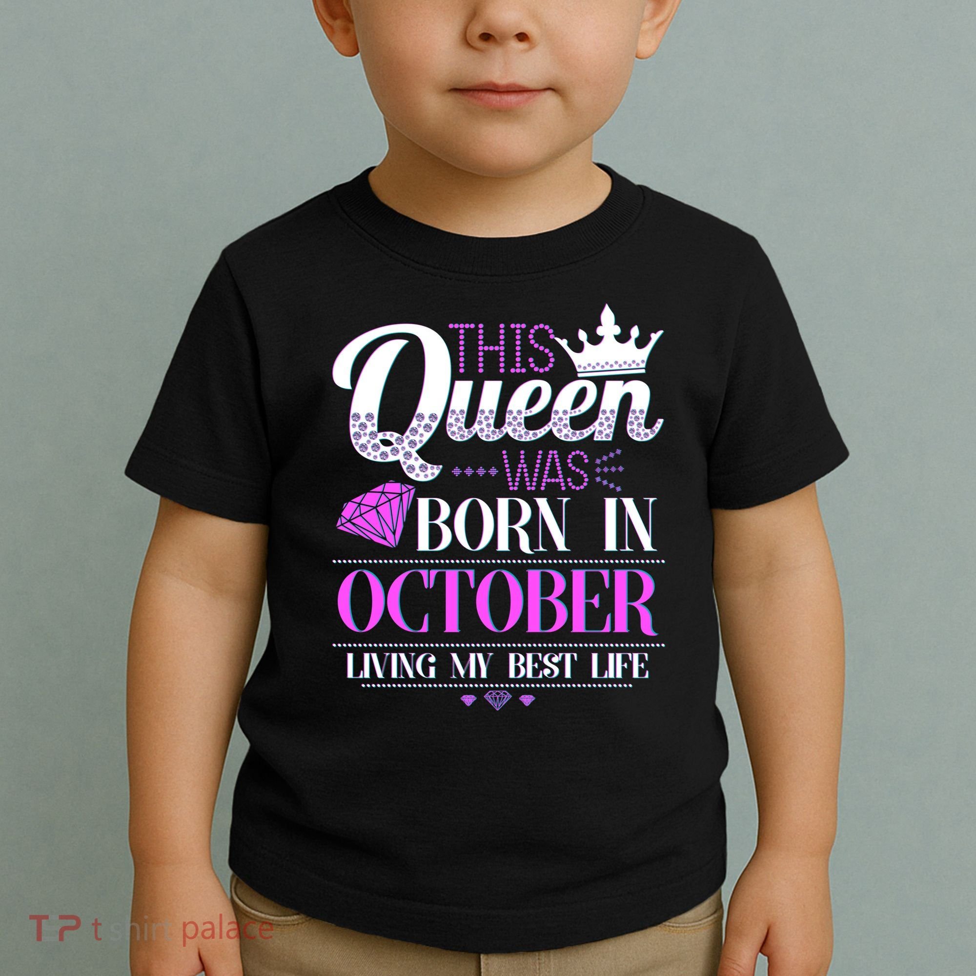 This Queen Was Born In October Living My Best Life Toddler T-Shirt