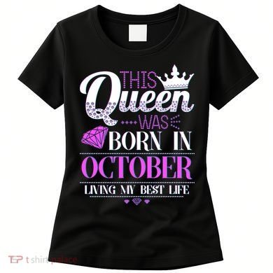 This Queen Was Born In October Living My Best Life Women's T-Shirt