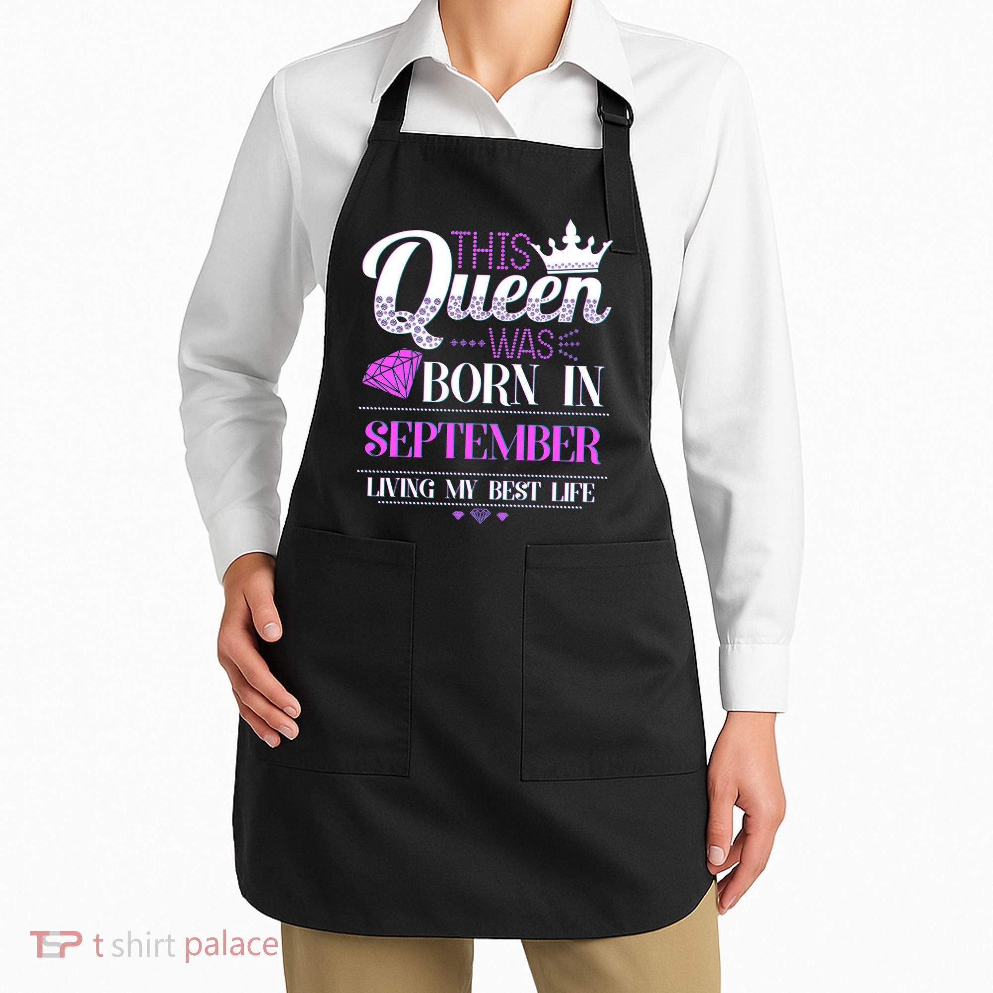 This Queen Was Born In September Living My Best Life Apron