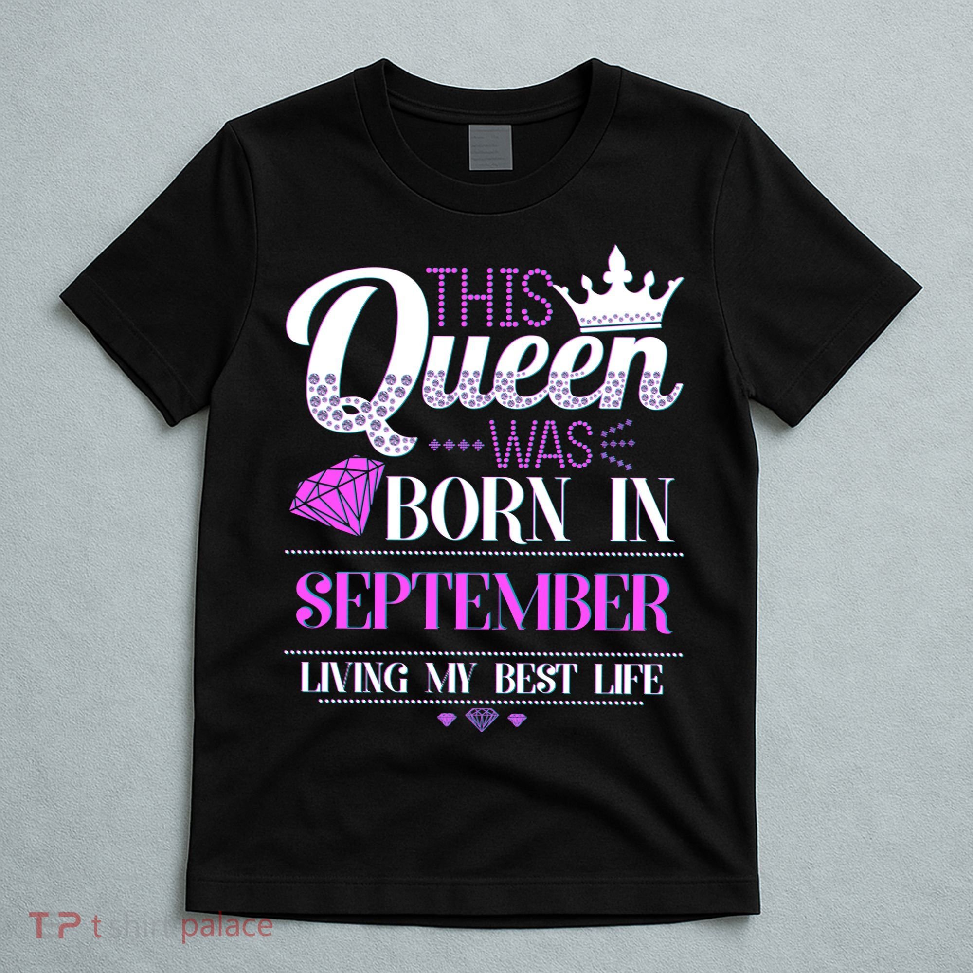 This Queen Was Born In September Living My Best Life T-Shirt