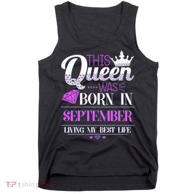 This Queen Was Born In September Living My Best Life Tank Top