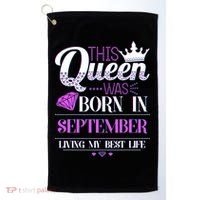 This Queen Was Born In September Living My Best Life Golf Towel thumb 0