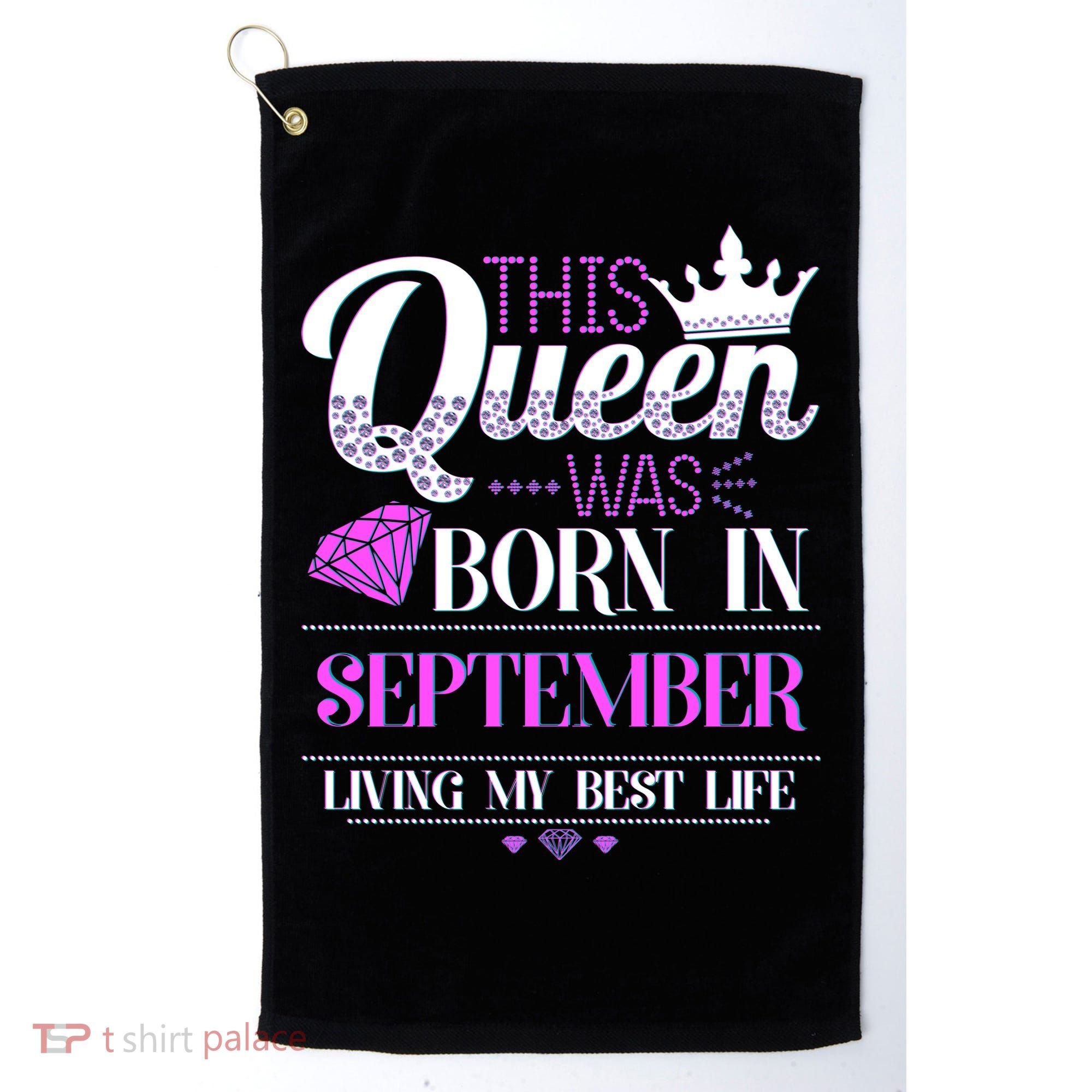 This Queen Was Born In September Living My Best Life Golf Towel