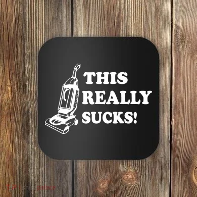 This Really Sucks Coaster