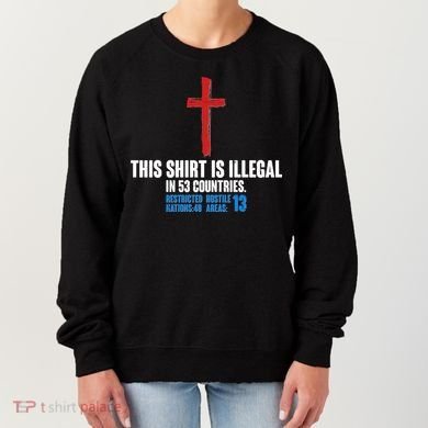 This Shirt Is Illegal In 53 Countries Restricted Nations 40 Hostile Areas 13 Women's Sweatshirt