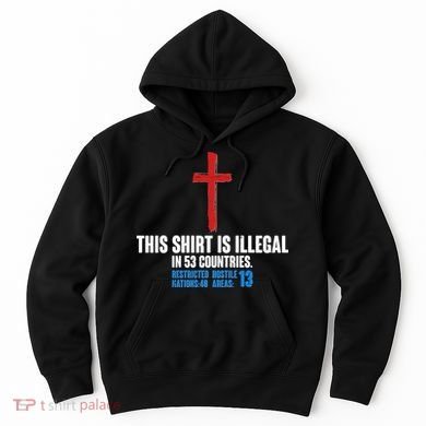 This Shirt Is Illegal In 53 Countries Restricted Nations 40 Hostile Areas 13 Hoodie