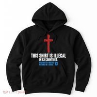 This Shirt Is Illegal In 53 Countries Restricted Nations 40 Hostile Areas 13 Hoodie thumb 0