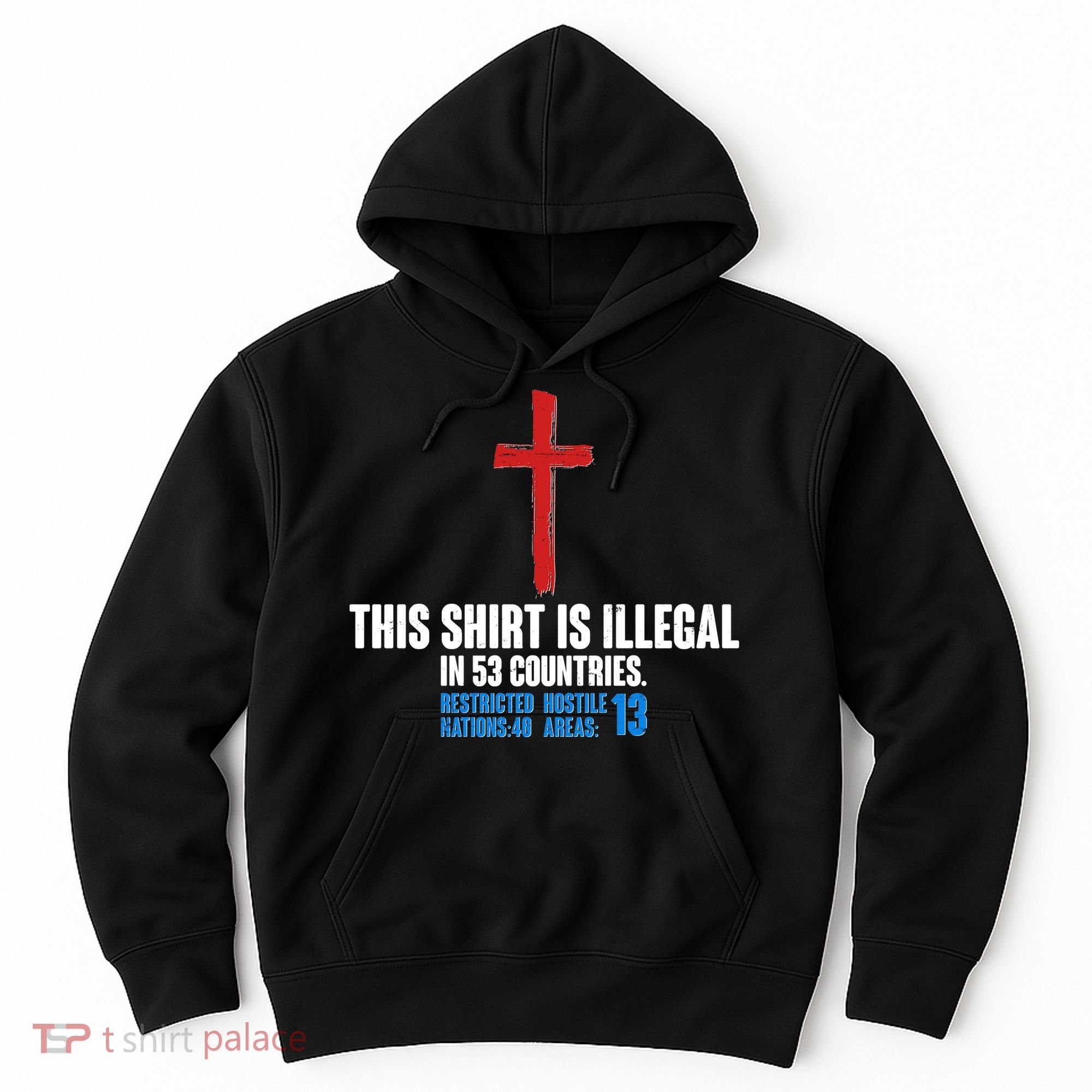 This Shirt Is Illegal In 53 Countries Restricted Nations 40 Hostile Areas 13 Hoodie