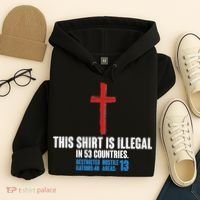 This Shirt Is Illegal In 53 Countries Restricted Nations 40 Hostile Areas 13 Hoodie thumb 4